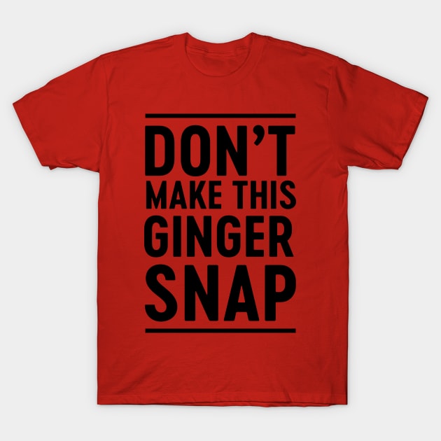 Don't make this ginger snap T-Shirt by Calculated